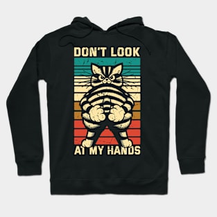 Don't Look At My Hands // Funny Cat Vintage Design Hoodie